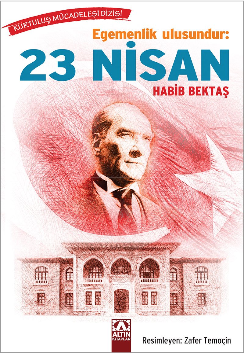 Kurtuluş Mücadelesi - Egemenlik Ulusundur- 23 Nisan